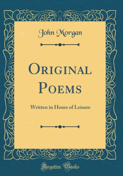 Original Poems: Written in Hours of Leisure (Classic Reprint)