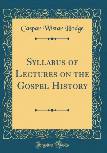 Syllabus of Lectures on the Gospel History (Classic Reprint)