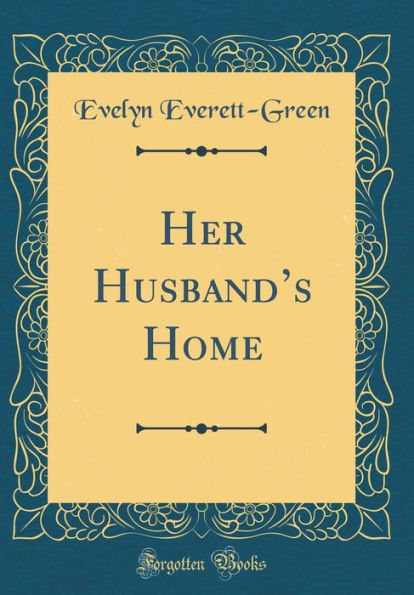 Her Husband's Home (Classic Reprint)