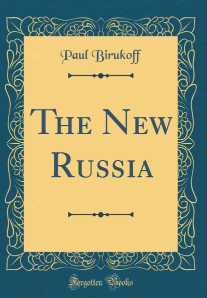 The New Russia (Classic Reprint)