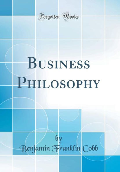 Business Philosophy (Classic Reprint)
