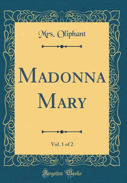 Madonna Mary, Vol. 1 of 2 (Classic Reprint)
