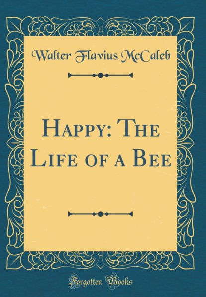 Happy: The Life of a Bee (Classic Reprint)