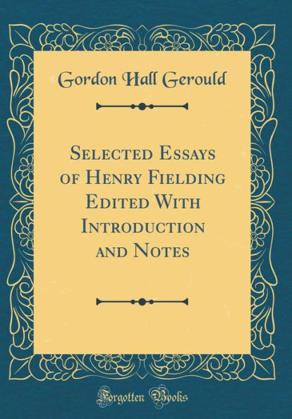 Selected Essays of Henry Fielding Edited With Introduction and Notes (Classic Reprint)
