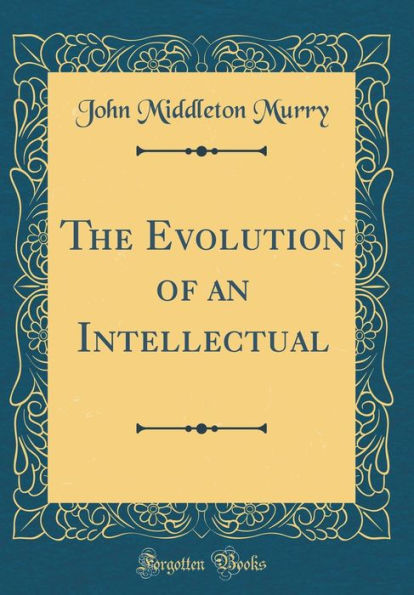 The Evolution of an Intellectual (Classic Reprint)