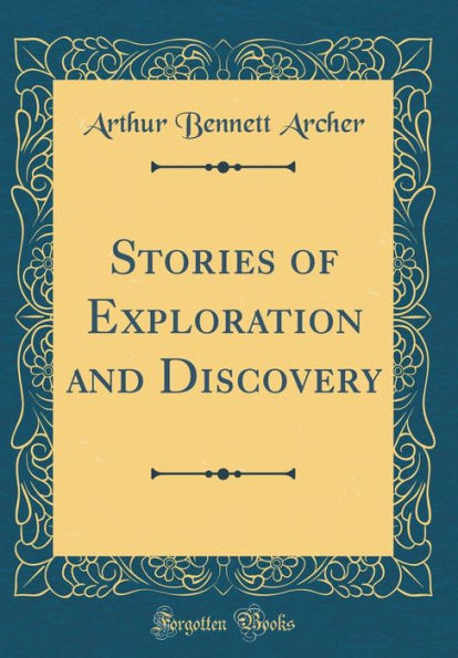 Stories of Exploration and Discovery (Classic Reprint)