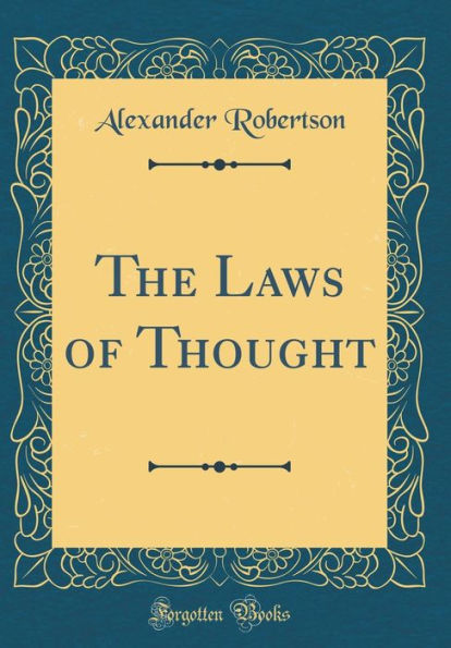 The Laws of Thought (Classic Reprint)