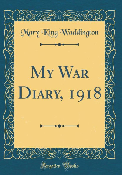 My War Diary, 1918 (Classic Reprint)