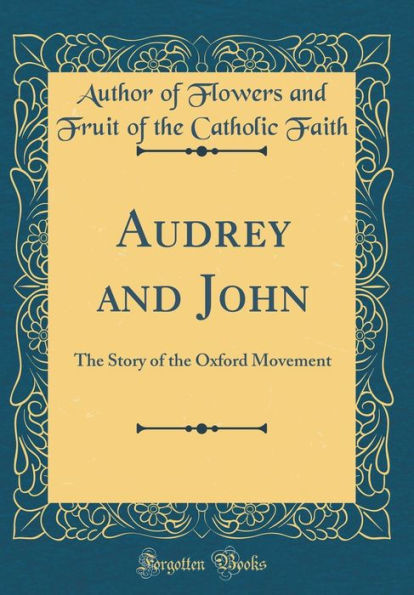 Audrey and John: The Story of the Oxford Movement (Classic Reprint)