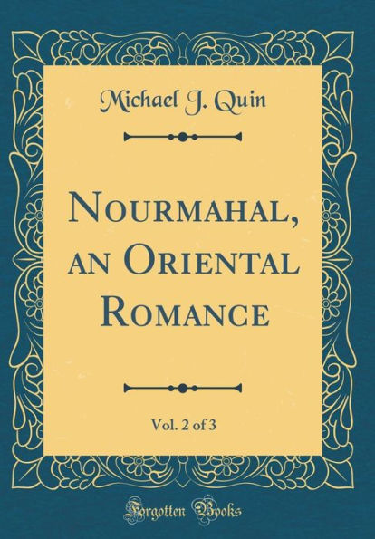 Nourmahal, an Oriental Romance, Vol. 2 of 3 (Classic Reprint)