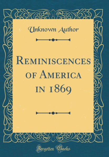 Reminiscences of America in 1869 (Classic Reprint)