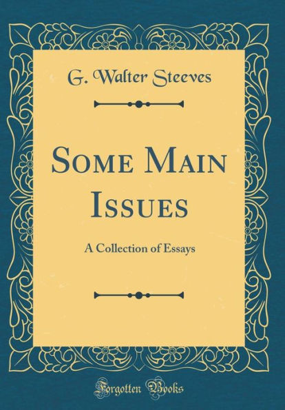 Some Main Issues: A Collection of Essays (Classic Reprint)