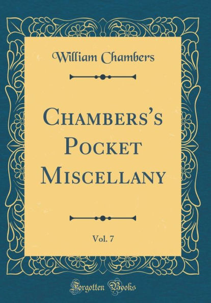 Chambers's Pocket Miscellany, Vol. 7 (Classic Reprint)