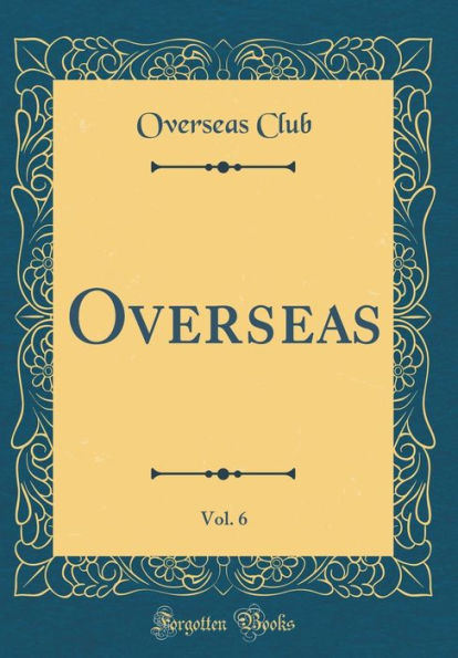 Overseas, Vol. 6 (Classic Reprint)