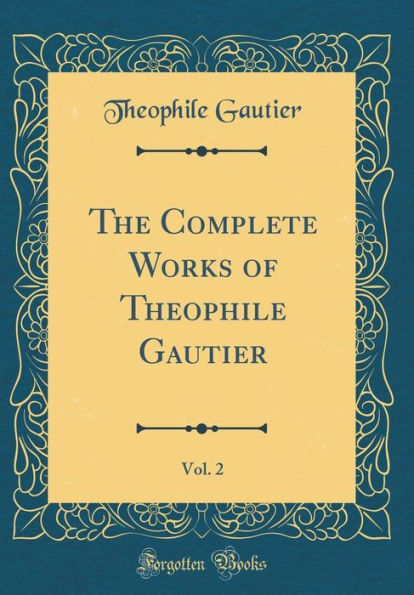 The Complete Works of Theophile Gautier, Vol. 2 (Classic Reprint)