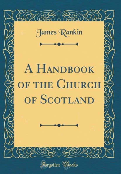 A Handbook of the Church of Scotland (Classic Reprint)