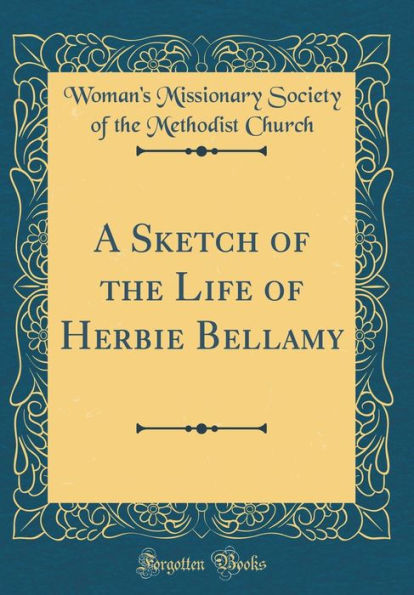 A Sketch of the Life of Herbie Bellamy (Classic Reprint)