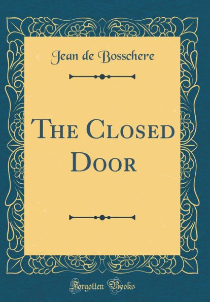 The Closed Door (Classic Reprint)