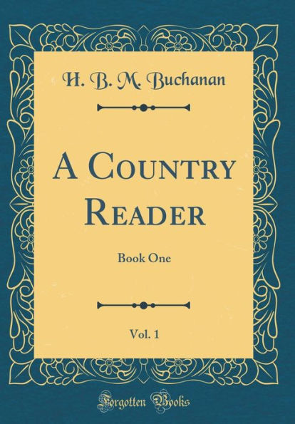 A Country Reader, Vol. 1: Book One (Classic Reprint)