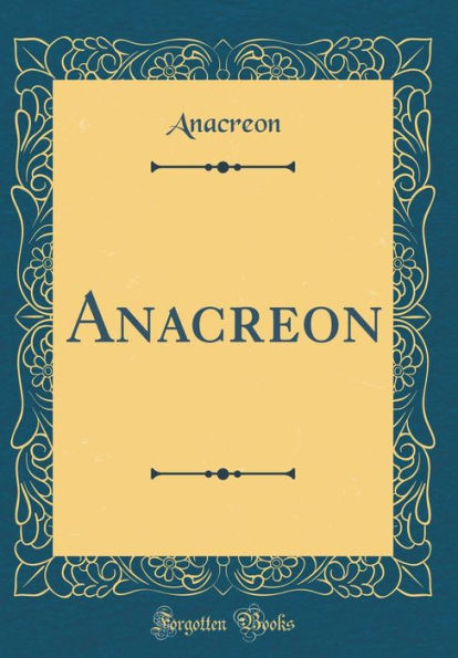 Anacreon (Classic Reprint)