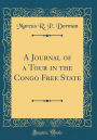 A Journal of a Tour in the Congo Free State (Classic Reprint)