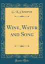 Wine, Water and Song (Classic Reprint)