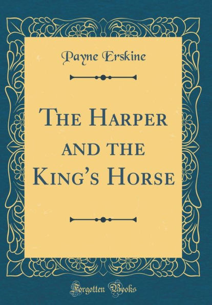 The Harper and the King's Horse (Classic Reprint)