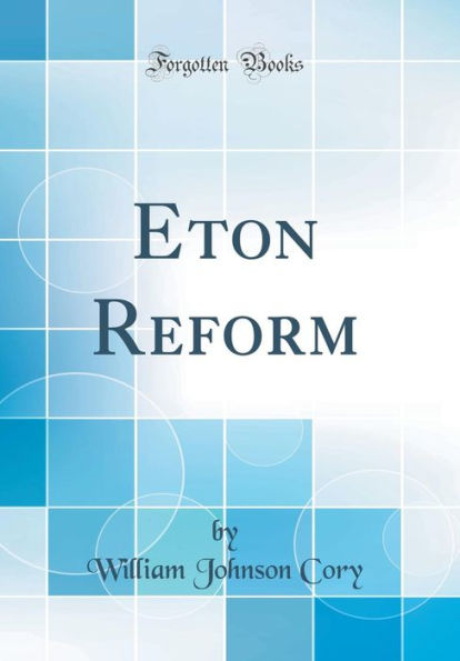 Eton Reform (Classic Reprint)