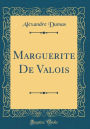 Marguerite De Valois (Classic Reprint)