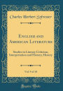 English and American Literature, Vol. 9 of 10: Studies in Literary Criticism, Interpretation and History; History (Classic Reprint)