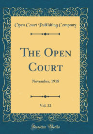 Title: The Open Court, Vol. 32: November, 1918 (Classic Reprint), Author: Open Court Publishing Company