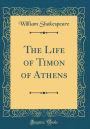 The Life of Timon of Athens (Classic Reprint)