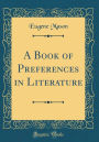 A Book of Preferences in Literature (Classic Reprint)