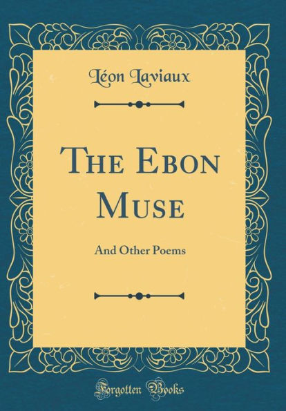 The Ebon Muse: And Other Poems (Classic Reprint)