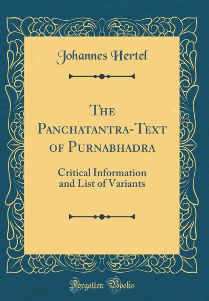 The Panchatantra-Text of Purnabhadra: Critical Information and List of Variants (Classic Reprint)