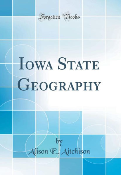 Iowa State Geography (Classic Reprint)