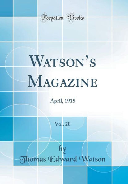 Watson's Magazine, Vol. 20: April, 1915 (Classic Reprint)