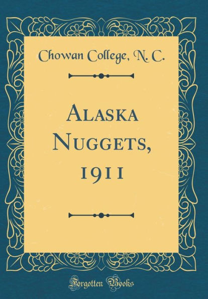 Alaska Nuggets, 1911 (Classic Reprint)