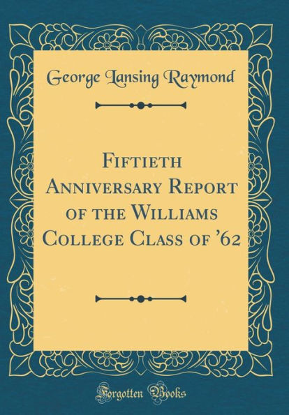 Fiftieth Anniversary Report of the Williams College Class of '62 (Classic Reprint)