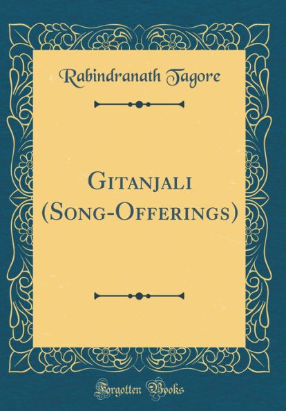 Gitanjali (Song-Offerings) (Classic Reprint)