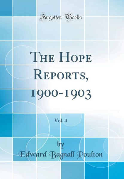 The Hope Reports, 1900-1903, Vol. 4 (Classic Reprint)