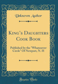 Title: King's Daughters Cook Book: Published by the 