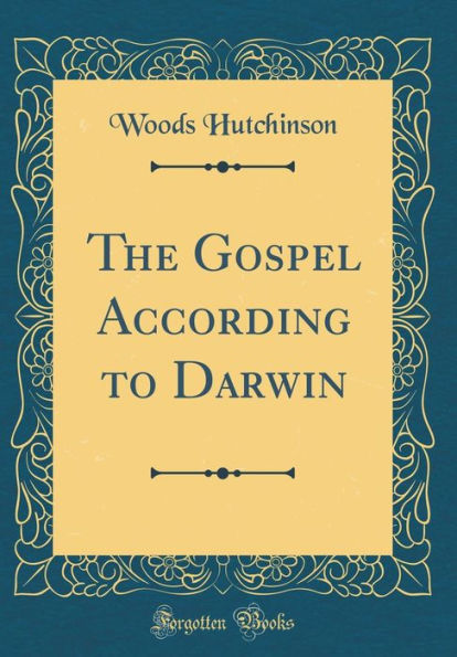 The Gospel According to Darwin (Classic Reprint)