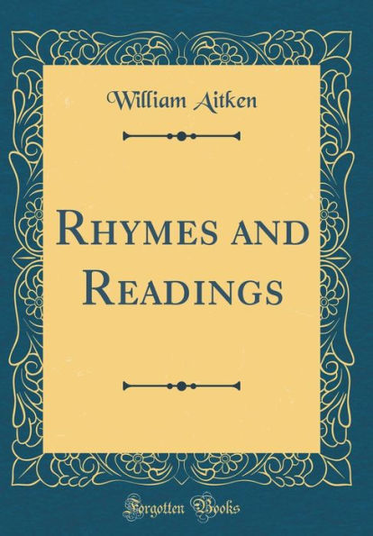 Rhymes and Readings (Classic Reprint)