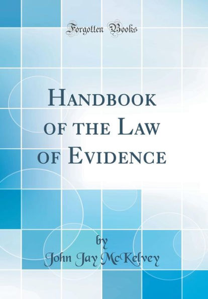 Handbook of the Law of Evidence (Classic Reprint)