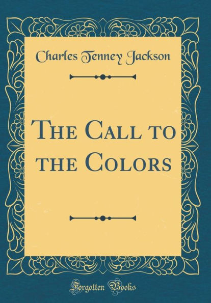 The Call to the Colors (Classic Reprint)