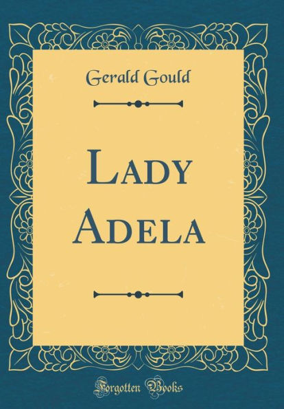 Lady Adela (Classic Reprint)