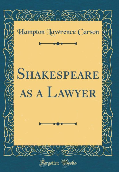 Shakespeare as a Lawyer (Classic Reprint)