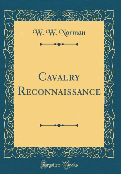 Cavalry Reconnaissance (Classic Reprint)