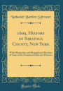 1609, History of Saratoga County, New York: With Illustration and Biographical Sketches of Some of Its Prominent Men and Pioneers (Classic Reprint)